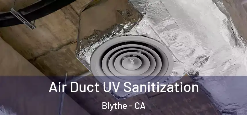  Air Duct UV Sanitization Blythe - CA