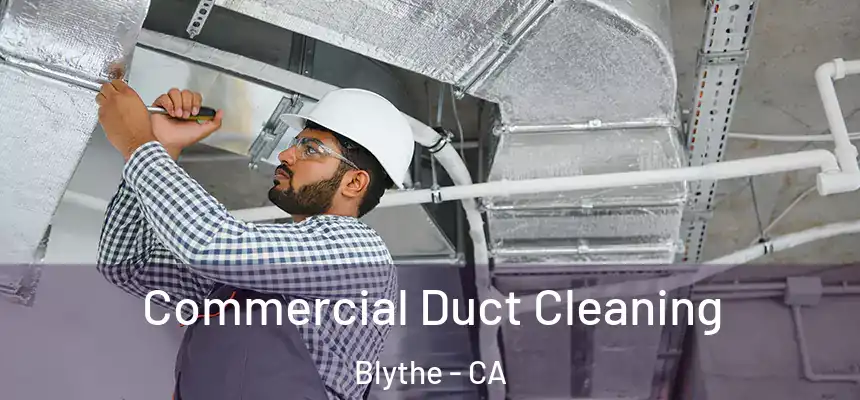 Commercial Duct Cleaning Blythe - CA