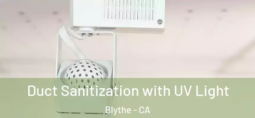  Duct Sanitization with UV Light Blythe - CA