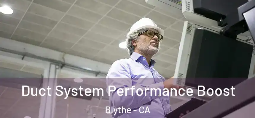  Duct System Performance Boost Blythe - CA