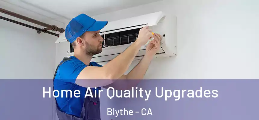  Home Air Quality Upgrades Blythe - CA
