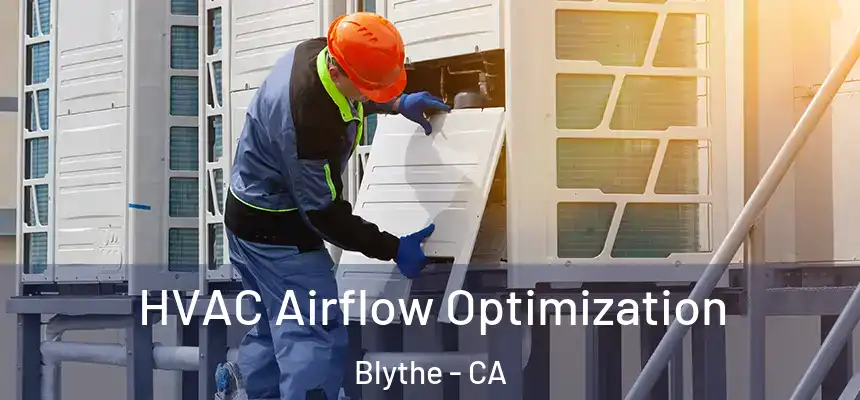  HVAC Airflow Optimization Blythe - CA