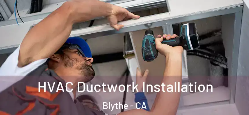  HVAC Ductwork Installation Blythe - CA