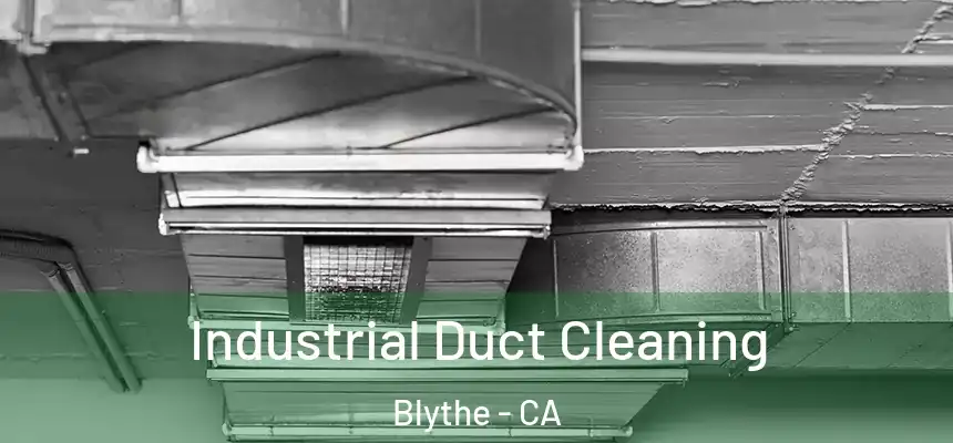  Industrial Duct Cleaning Blythe - CA