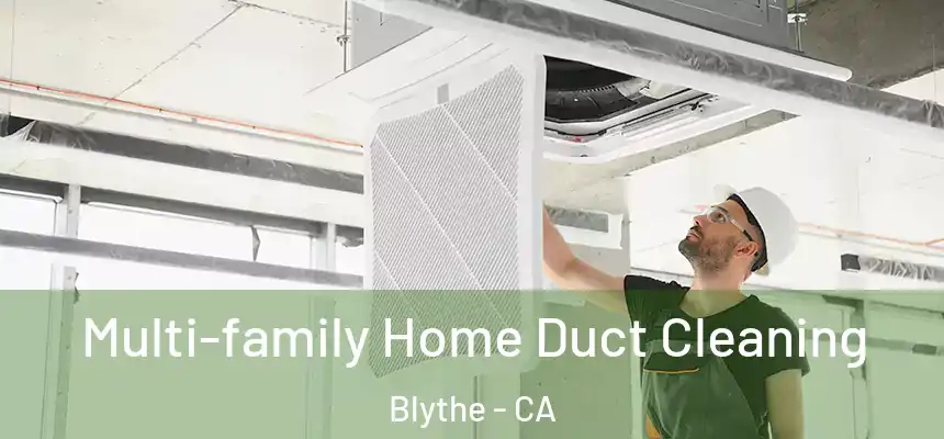  Multi-family Home Duct Cleaning Blythe - CA
