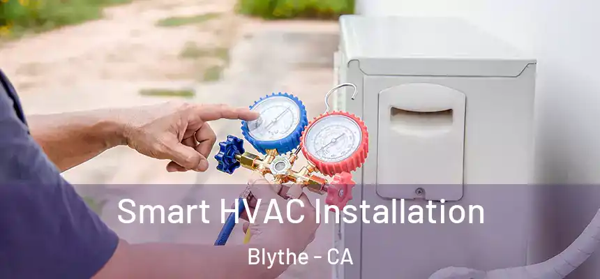  Smart HVAC Installation Blythe - CA