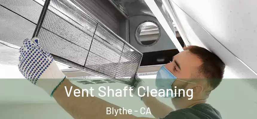 Vent Shaft Cleaning Blythe - CA